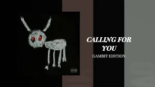 CALLING FOR YOU- Gambit Edition