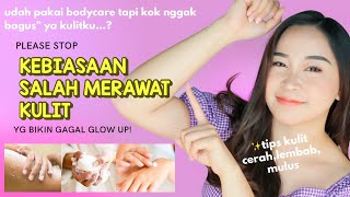 8 KESALAHAN BODY CARE (bikin kulit susah cerah, belang, & kasar)