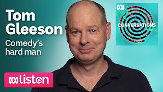 Tom Gleeson: The hard man of Australian comedy | ABC Conversations Podcast