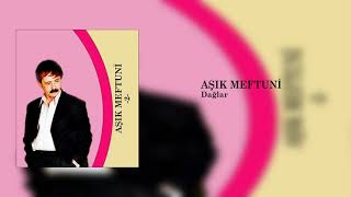 Aşık Meftuni / Dağlar
