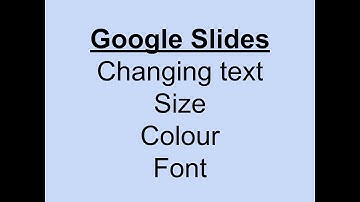 Slides - Changing font size, colour and font