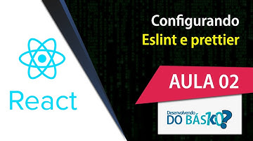 #react [Aula 02] - Configurando Eslint e prettier no projeto