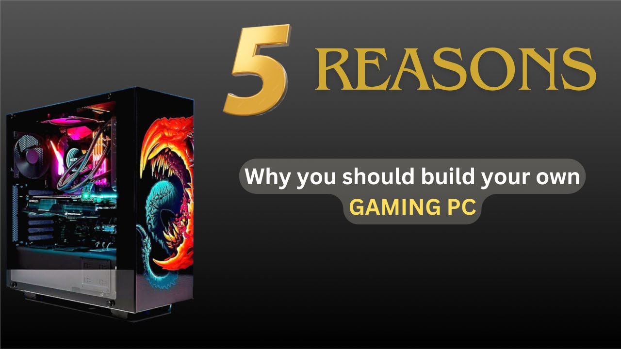 5 REASONS Why You Should Build Your Own GAMING PC - YouTube