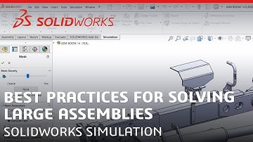 Best Practices for Solving Large Assemblies in SOLIDWORKS Simulation