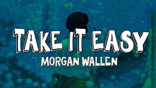 Morgan Wallen - Take It Easy (Lyrics)