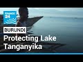 Burundi neighbouring countries step up protectionfor lake tanganyika  france 24 english