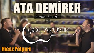 Video thumbnail of "Ata Demirer & Ercan Saatçi'den "Hicaz Potpuri!"  #ÇokAkustik"