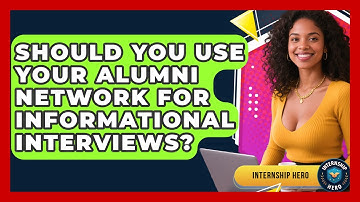 Should You Use Your Alumni Network For Informational Interviews? - Internship Hero