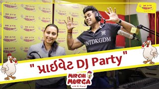 પ્રાઇવેટ DJ Party | Mirchi Murga | RJ Kunal