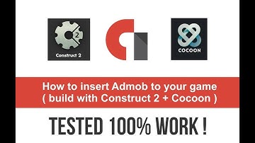 [ Tested 100% WORK ] Insert Admob to Construct 2 + Cocoon Game (2018)