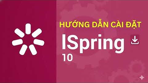 Hướng dẫn cài đặt Ispring 10 | Bùi Duy Phương