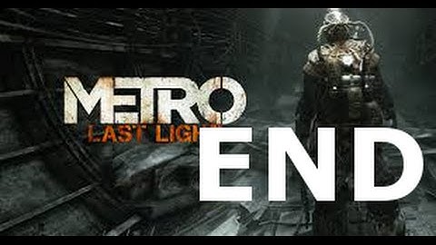 Metro Last Light ENDING part 25 - GTX 760 - Very high settings