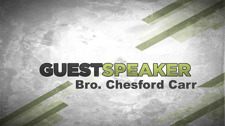 Guest Preacher - Bro. Chesford Carr