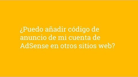 ¿Puedo añadir código de anuncio de mi cuenta de AdSense en otros sitios web?