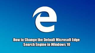 how to change the default microsoft edge search engine in windows 10