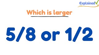 Which fraction is larger?   5/8 or 1/2