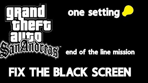 How to fix black screen in gta san Andreas Android