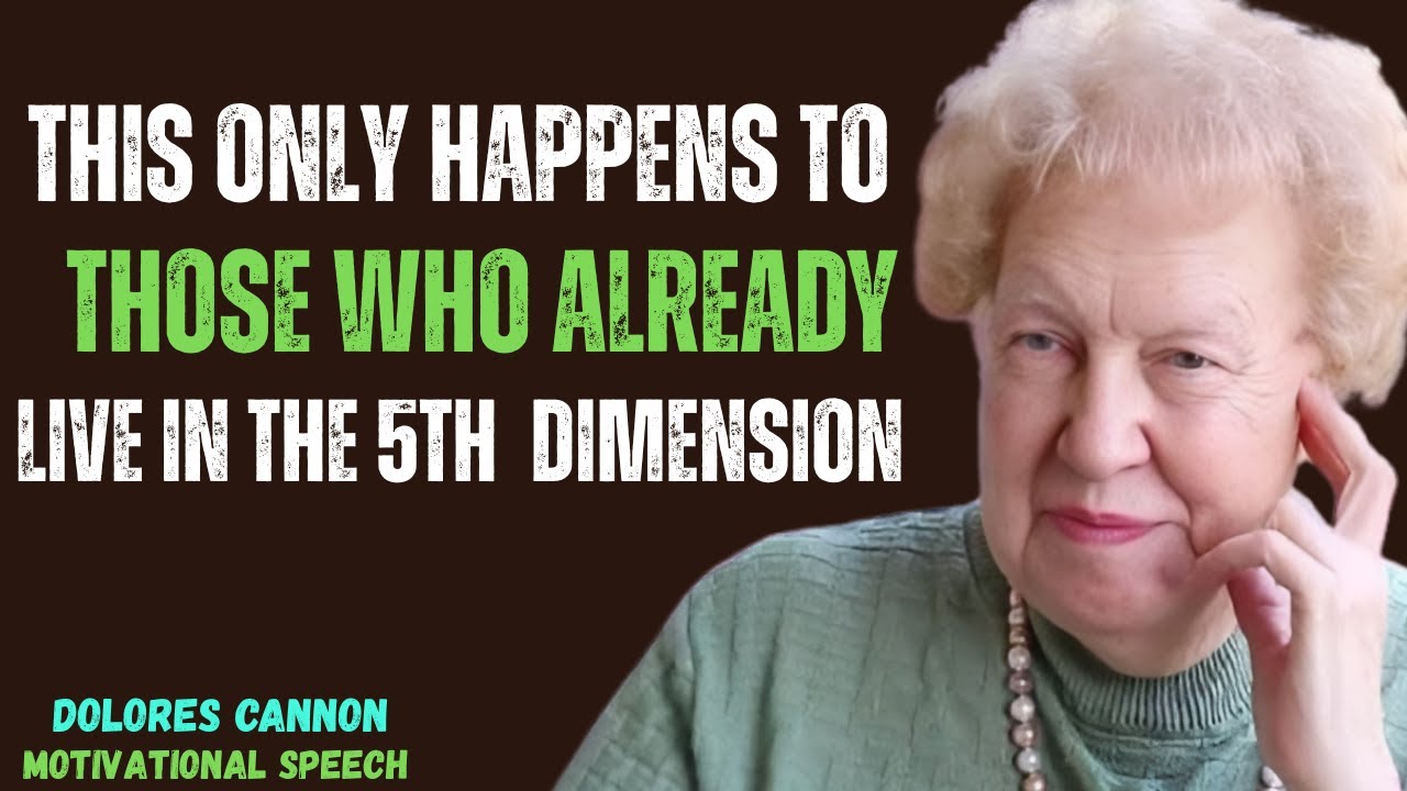 This Only Happens to Those Who Already Live in the 5th Dimension - Dolores Cannon