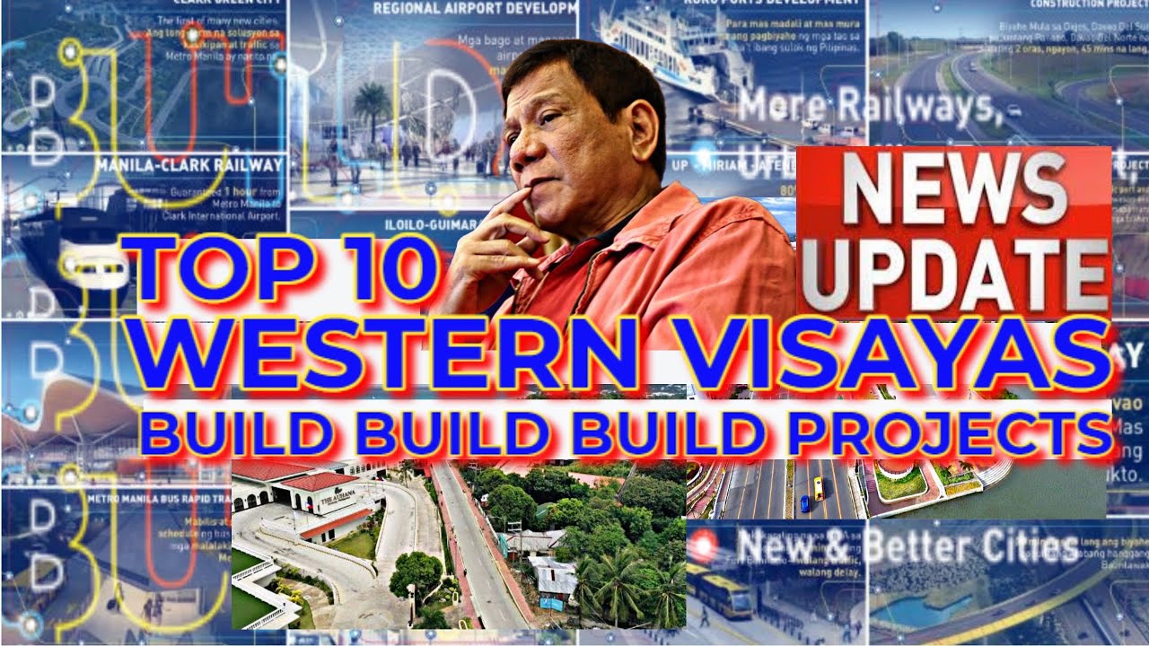 UPDATE IN WESTERN VISAYAS TOP 10 PROJECTS l BUILD BUILD BUILD ...