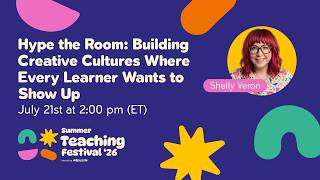 Hype the Room: Building Creative Cultures Where Every Learner Wants to Show Up