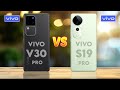 Vivo V30 Pro Vs Vivo S19 Pro