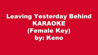 Keno Leaving Yesterday Behind Karaoke Female Key