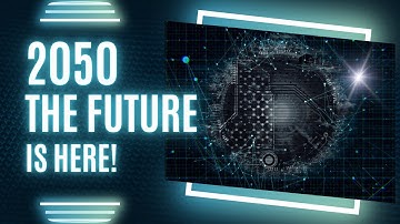 The World in 2050 – How Technology Will Completely Change Your Life
