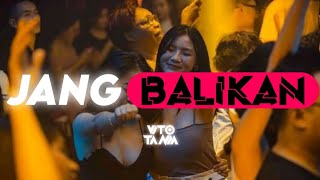 JANG BALIKAN - (VITO TANIA - EDIT) REMIX 2025