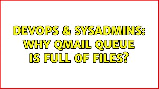 DevOps & SysAdmins: Why qmail queue is full of files? (2 Solutions!!)