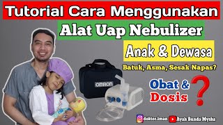 Cara Menggunakan Alat Uap Nebulizer