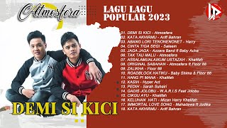 LAGU - LAGU POPULAR 2023 | DEMI SI KICI | ATMOSFERA