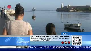 Destacamento naval ruso visitará Cuba – El Noticiero primera emisión 07/06/24