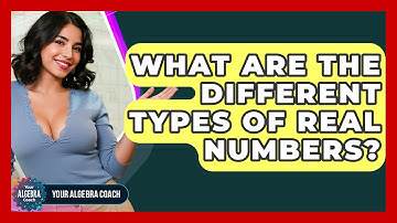What Are The Different Types Of Real Numbers? - Your Algebra Coach