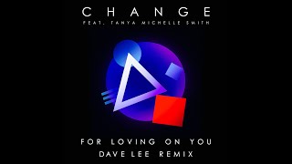 Change feat. Tanya Michelle Smith For Loving on you Dave Lee’s Dubbin On You