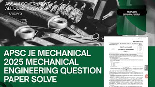 APSC JE MECHANICAL 2025 MECHANICAL ENGINEERING QUESTION PAPER SOLVE@MissionBrahmaputraAssamPYQ 