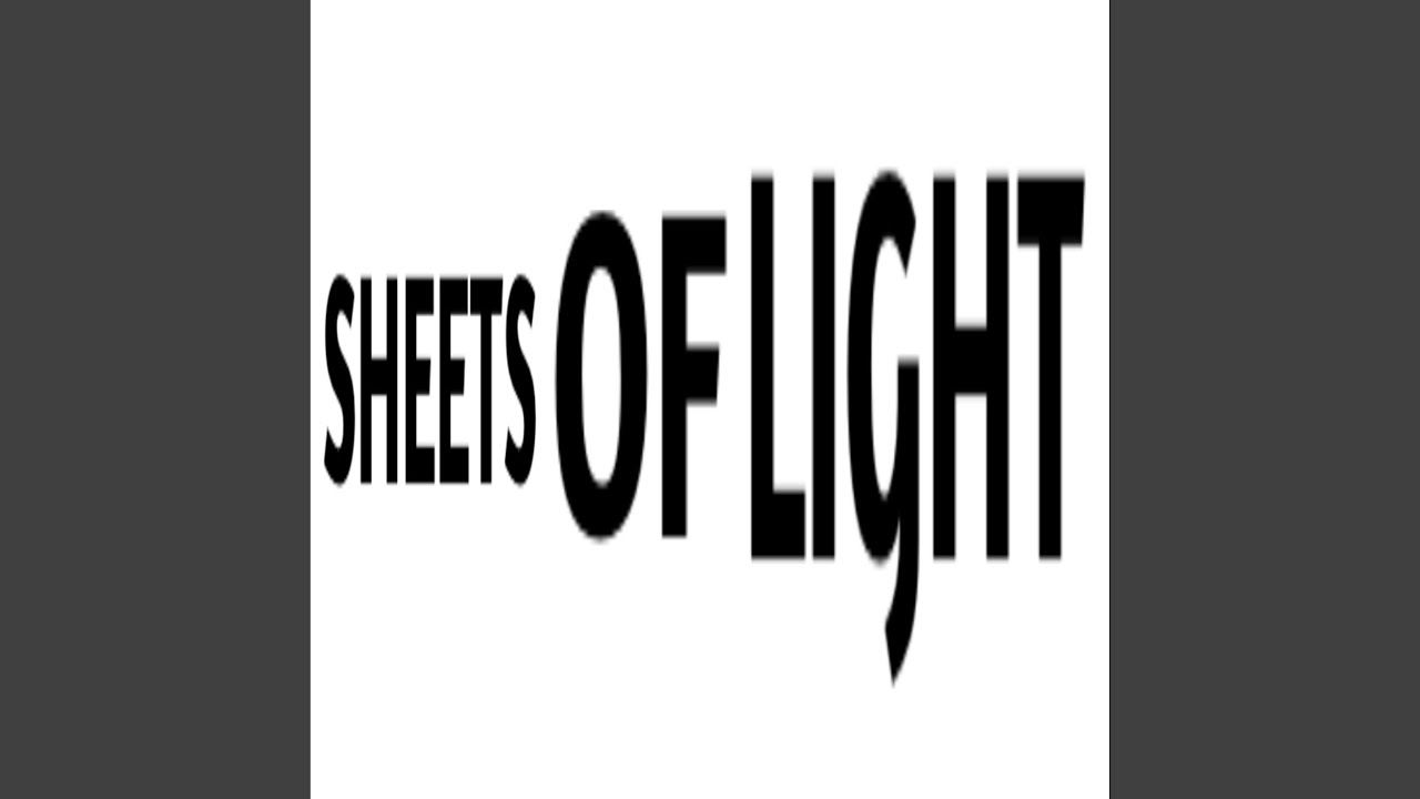 SHEETS OF LIGHT