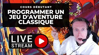 Cours en Live : Programmer un jeu d'aventure classique (on le fait ensemble)