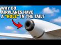 WHY DO AIRPLANES HAVE A “HOLE” IN THE TAIL?