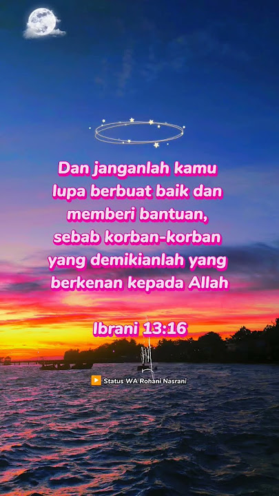 Dan janganlah kamu lupa berbuat baik dan memberi bantuan, status WA rohani nasrani #storyrohani #wa
