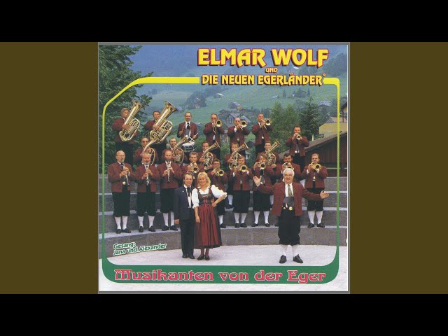 Elmar Wolf und die Neuen Egerländer  - Wenn wir uns wiederseh´n