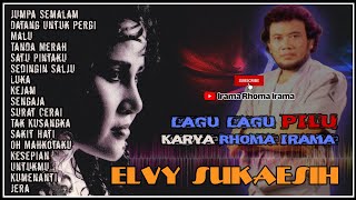 LAGU-LAGU PILU KARYA RHOMA IRAMA PRESENTED BY ELVY SUKAESIH