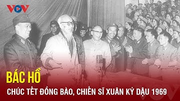 Lần cuối cùng Bác Hồ chúc Tết đồng bào, chiến sĩ Xuân Kỷ Dậu 55 năm trước | Báo Điện tử VOV