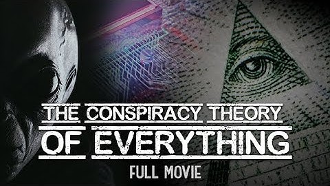 CONSPIRACY THEORY OF EVERYTHING FULL MOVIE