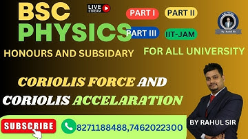 CORIOLIS FORCE AND CORIOLIS ACCELARATION| BSC PHYSICS| BSC PHYSICS BY RAHUL SIR