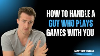 "How to Handle a Guy Who Plays Games With You 🎯 | Matthew Hussey’s Brutal Truth"