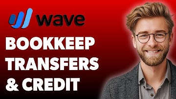 How To Bookkeep For Transfers And Credit Card Payments In Wave [2025 Guide]