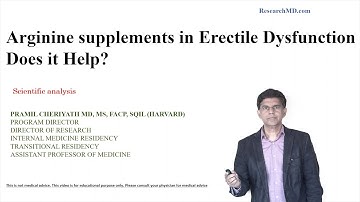 Use of Arginine Supplements in Erectile Dysfunction - Scientific Analysis- Pramil Cheriyath MD