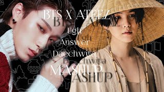 BTS X Ateez -Ugh/answer/Daechwita MASHUP