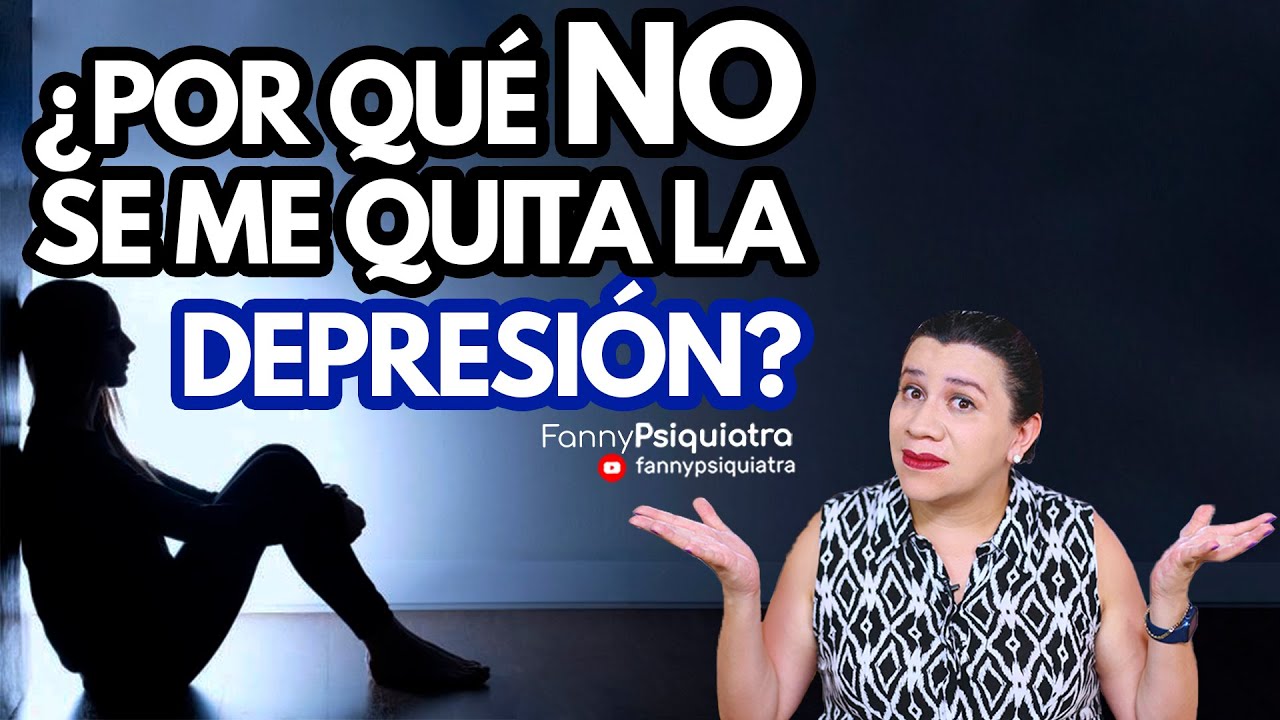 ¿POR QUÉ NO SE ME QUITA LA DEPRESIÓN?