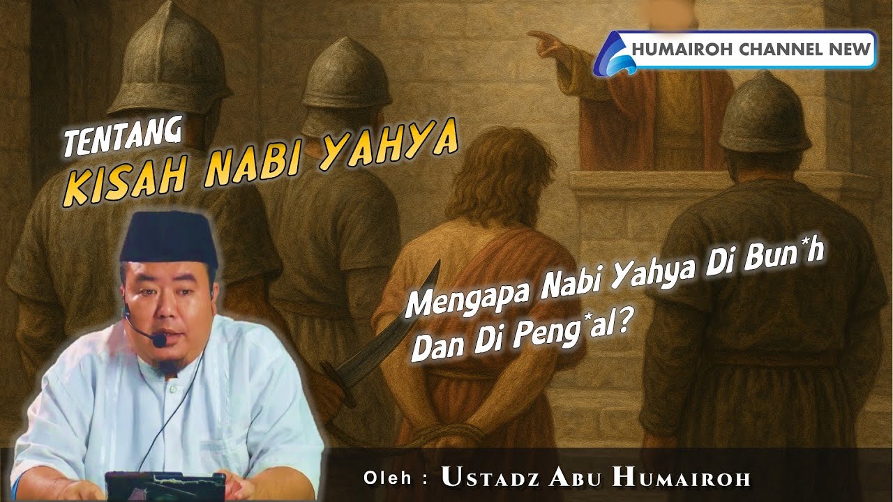 KISAH NABI YAHYA, NABI YANG DI PENGG*L KEPALANYA | USTADZ ABU HUMAIROH
